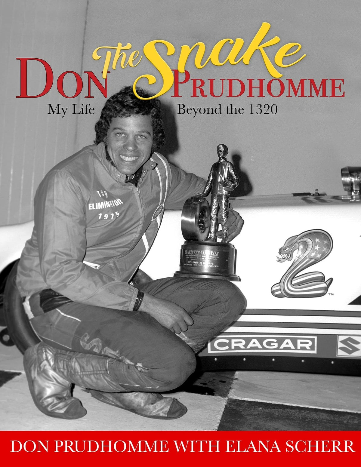Don “The Snake” Prudhomme My Life Beyond the 1320 Book