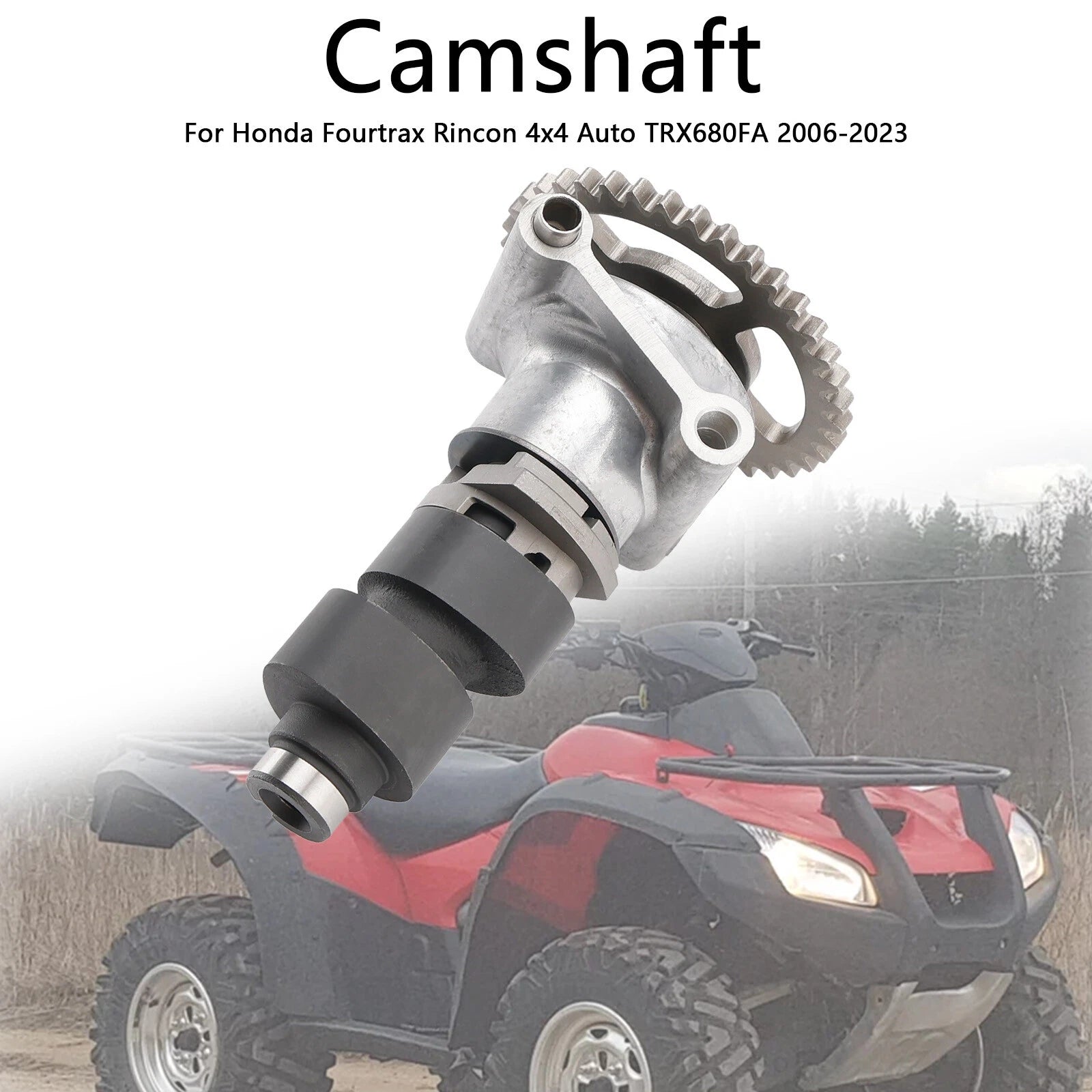 Camshaft 14100-HN8-B40, 14100-HN8-A60 for Honda Fourtrax Rincon TRX680FA (2006–2023)