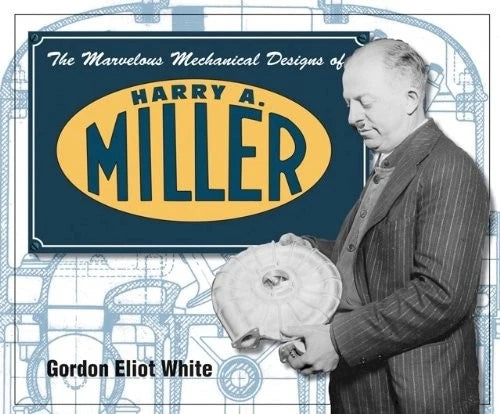 Marvelous Mechanical Designs for Harry A. Miller