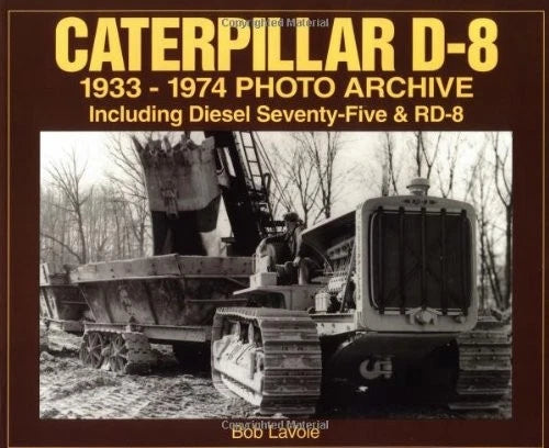 Photo Archive for Caterpillar D-8 (1933–1974) Including Diesel 75 & RD