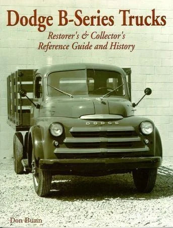 Dodge B-Series Trucks Restorer & Collector's Reference Guide