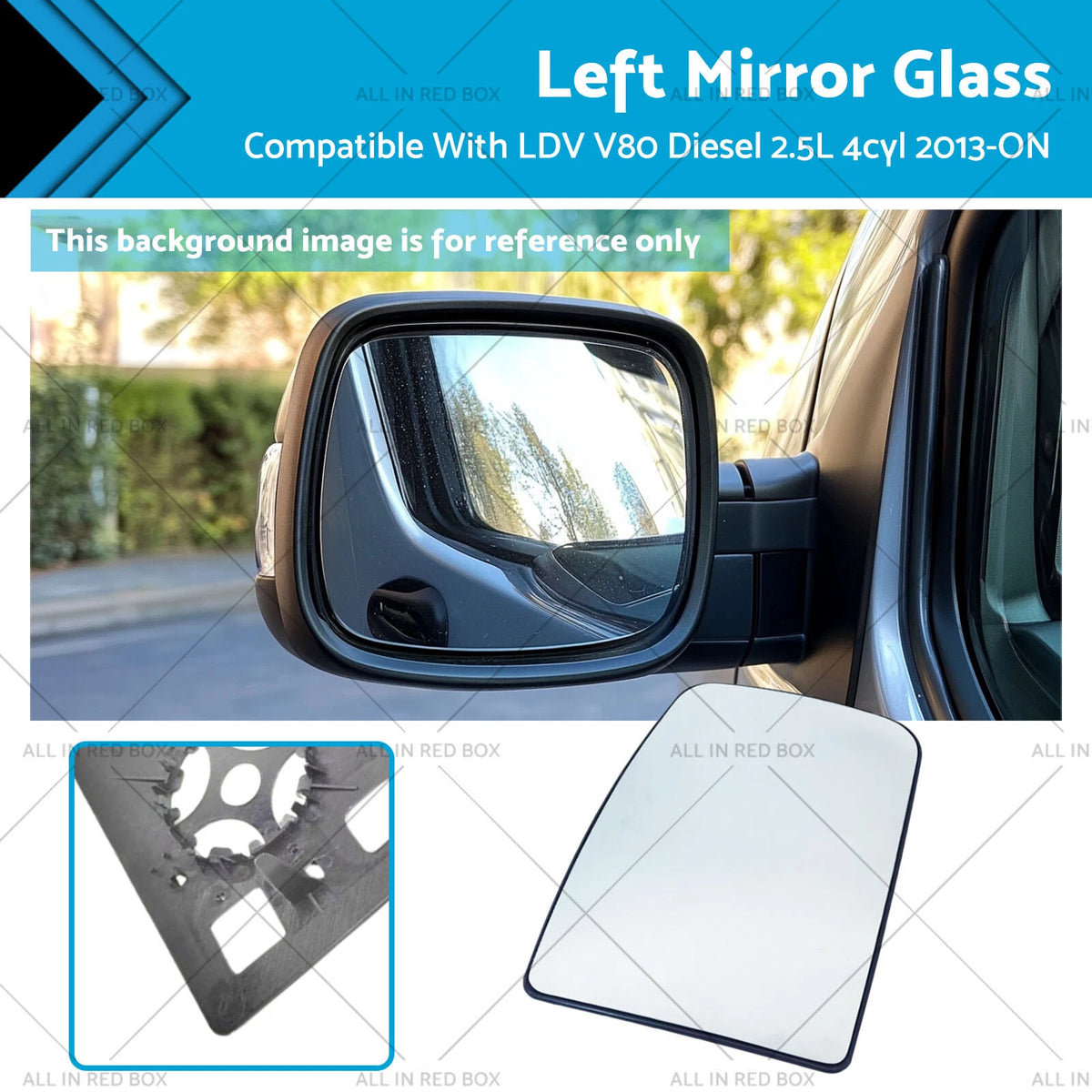 Mirror Glass Left for LDV V80 Diesel 2.5L (2013–Present)