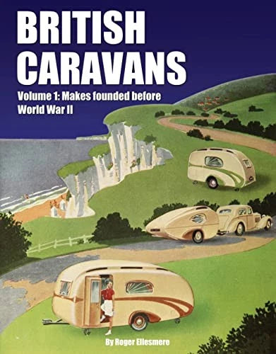 British Caravans Volume 1: Pre-WWII Makes