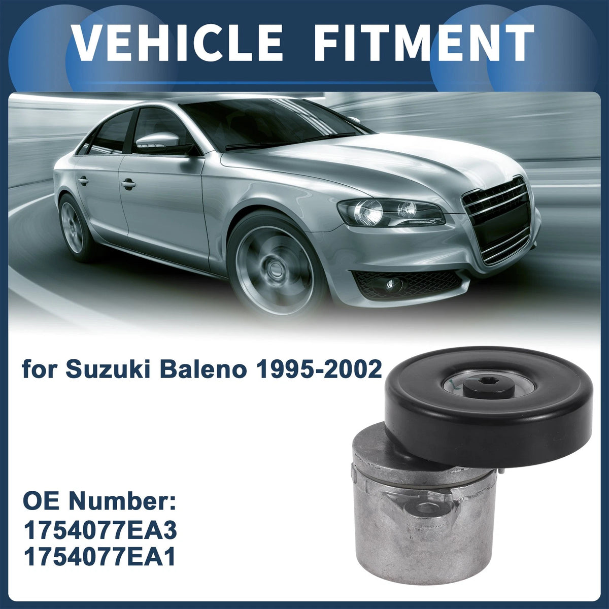 Belt Tensioner for Suzuki Baleno (1995–2002) No. 1754077EA3/1754077EA1