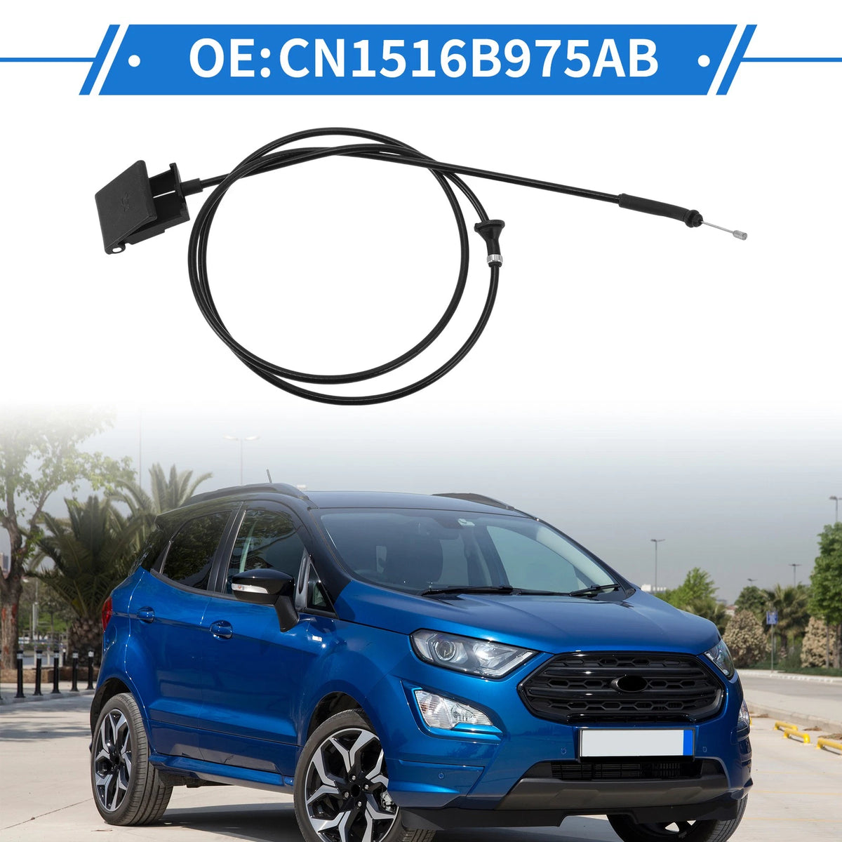 Hood Release Cable No.CN1516B975A for Ford Ecosport (2013–2017)