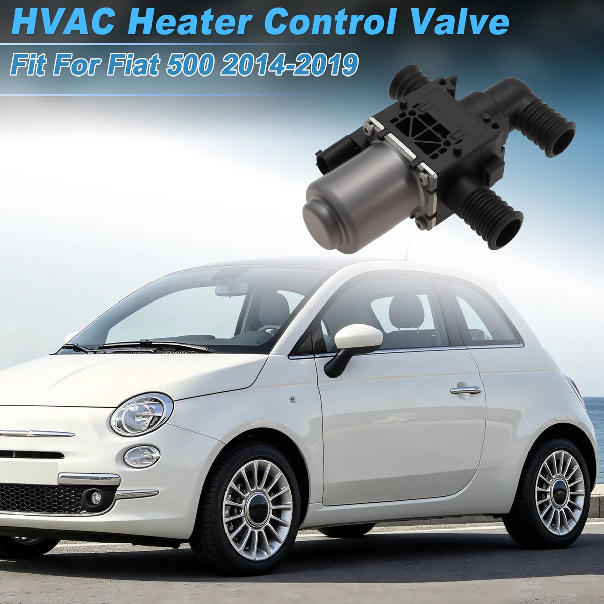Heater Control Valve 52014553AD/52014555AC for Fiat 500 (2014–2019)