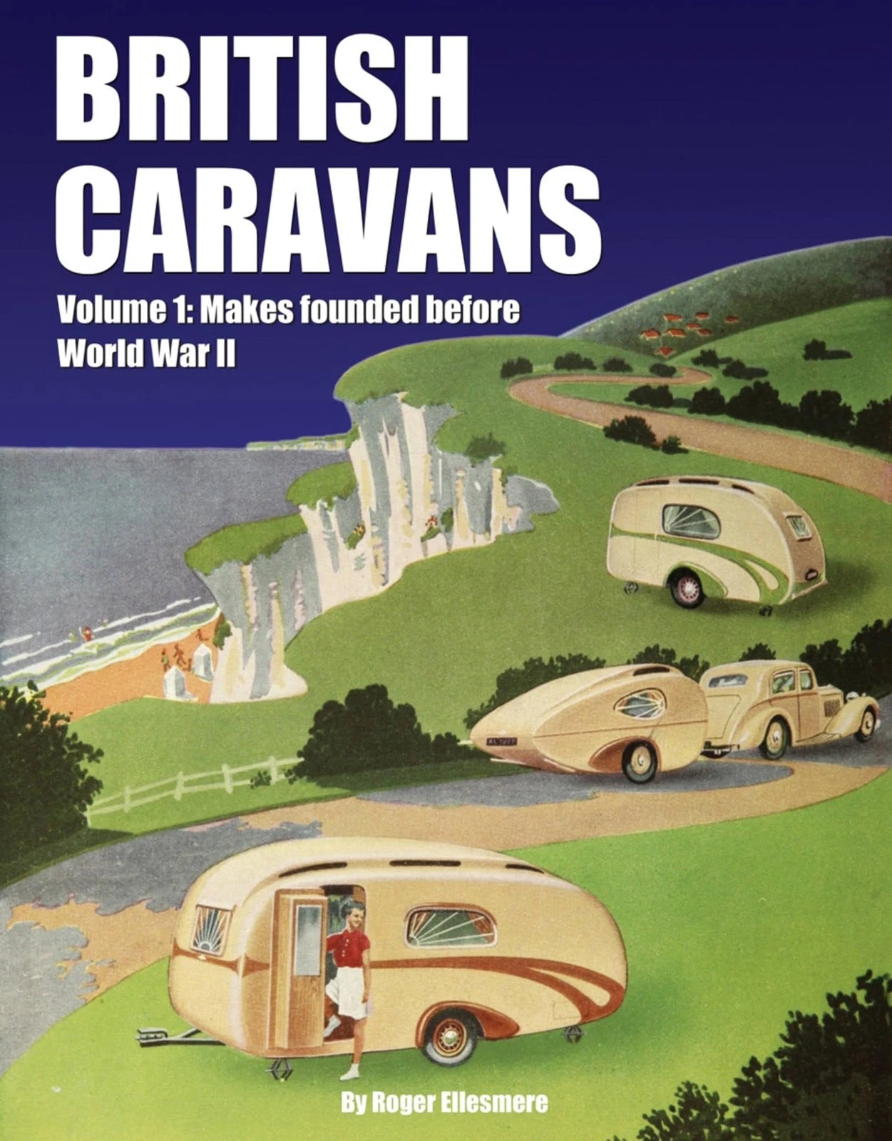 British Caravans Volume 1: Pre-WWII Makes