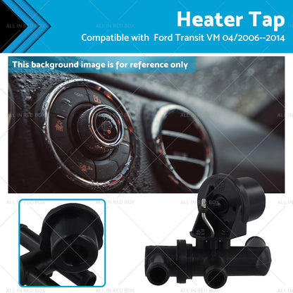Heater Tap for Ford Transit VM (2006–2014) 6C1118D489AA