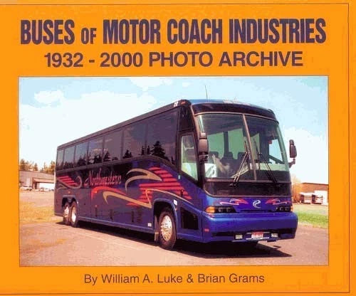 Motor Coach Industries Buses Photo History Book (1932–2000)