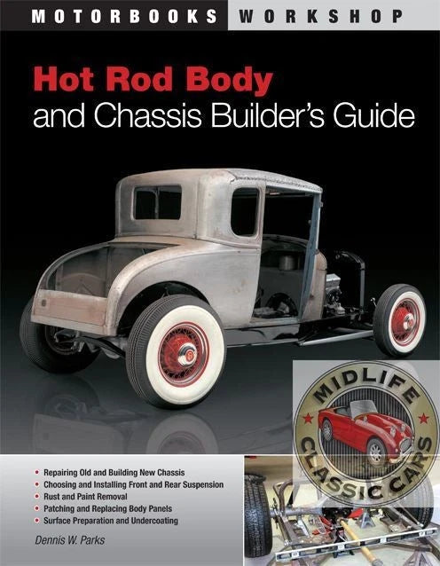 Hot Rod Chassis & Body Building Guide by Dennis Parks (Expert Tips & Techniques)