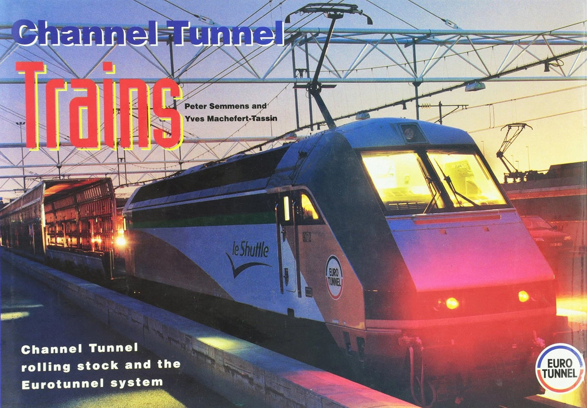 Channel Tunnel Trains Book for Channel Tunnel Rolling Stock & Eurotunnel System