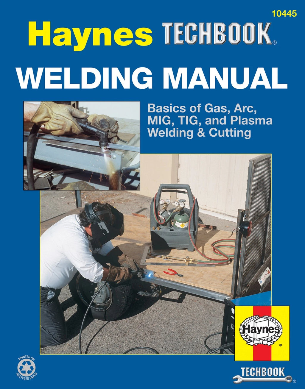 Welding Techniques Manual: MIG, TIG, Arc, Plasma, Safety & Trailer Building