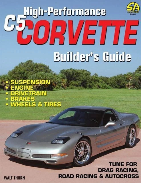 High Performance Builders Guide for Corvette C5 (1997–2004) LS1