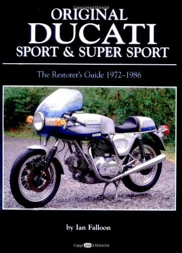 Ducati Sport Super Sport Restorer's Guide for Ducati (1972–1986)
