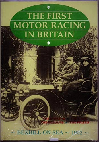 Bexhill 1902 Early British Motor Racing Drivers, Cars, Results & Prizes