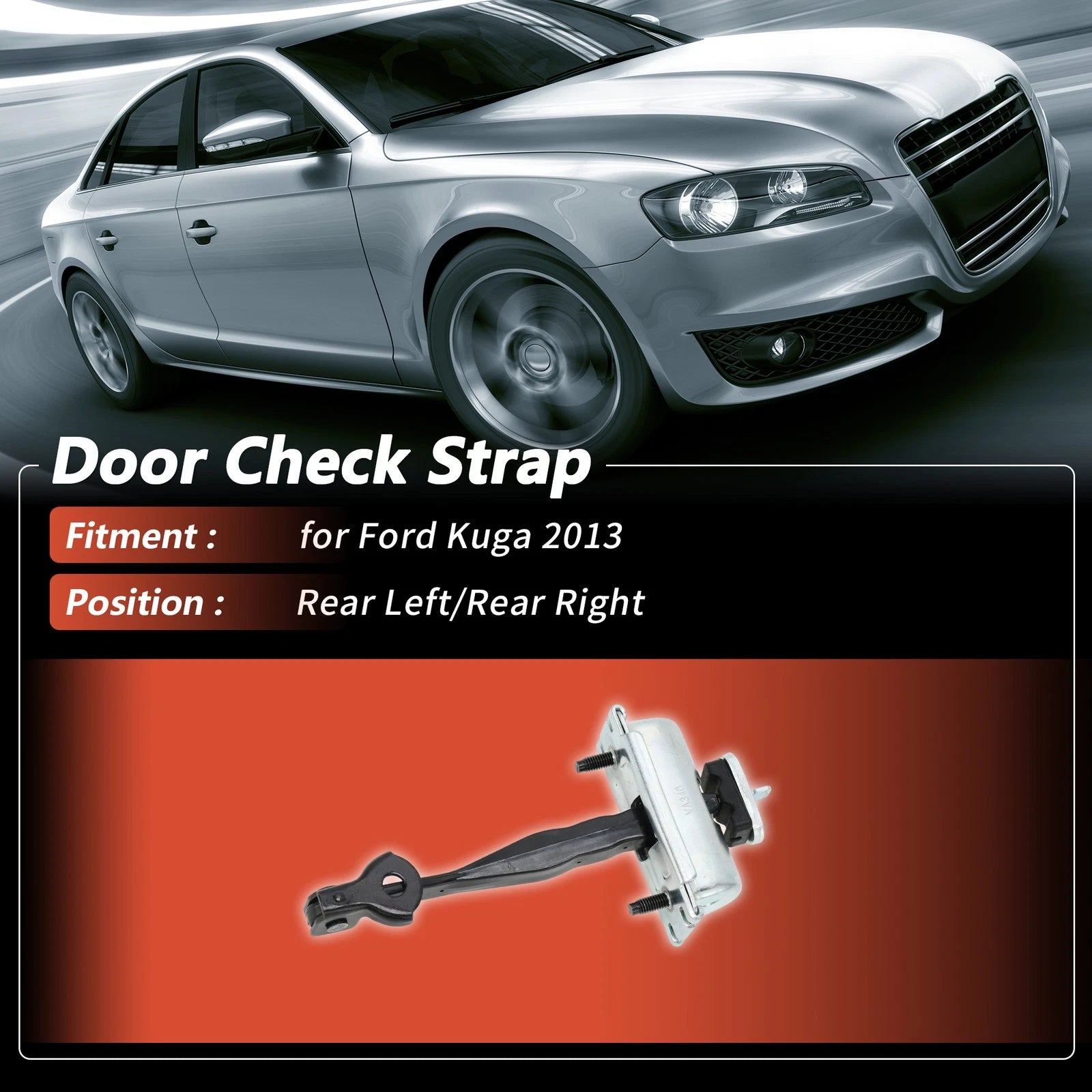Rear Left/Right Door Check Strap for Ford Kuga (2013) No.CJ54S27200B