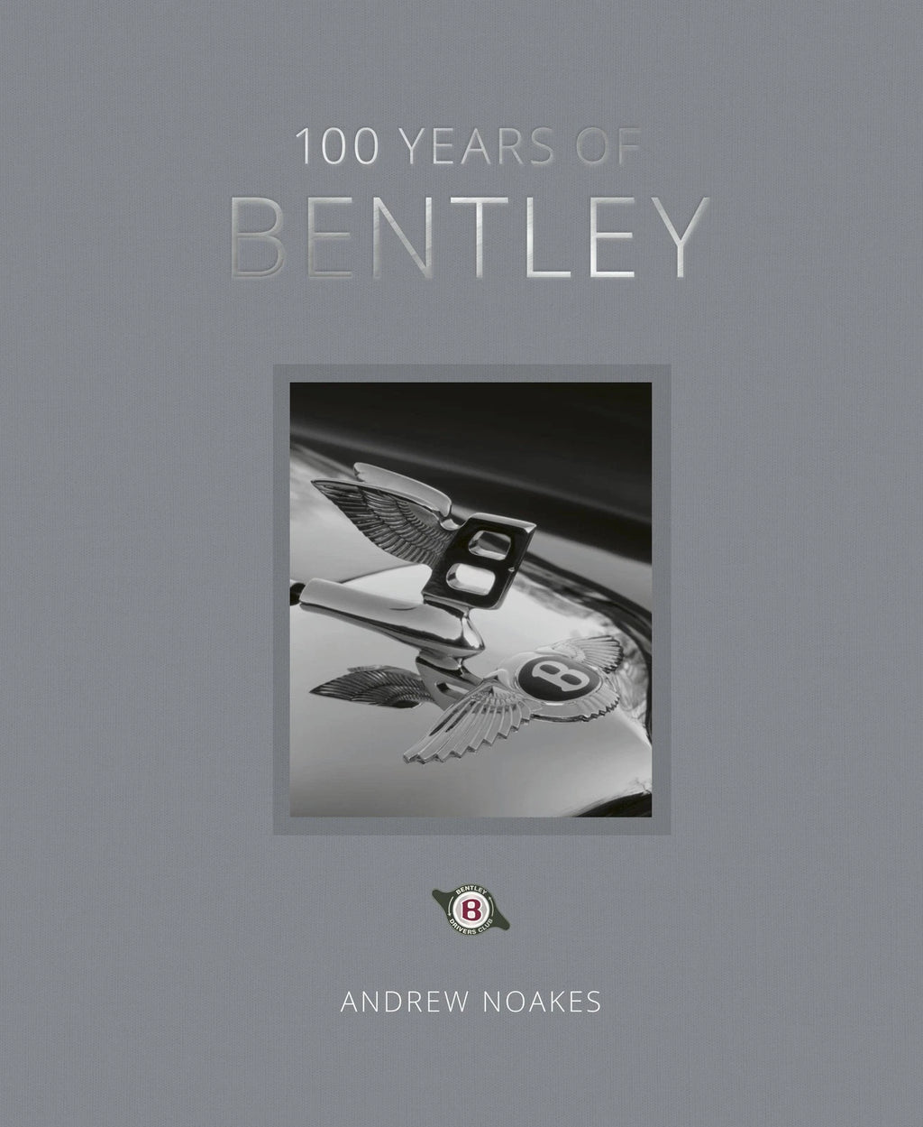 Bentley History Book: Celebrating 100 Years of Iconic Models