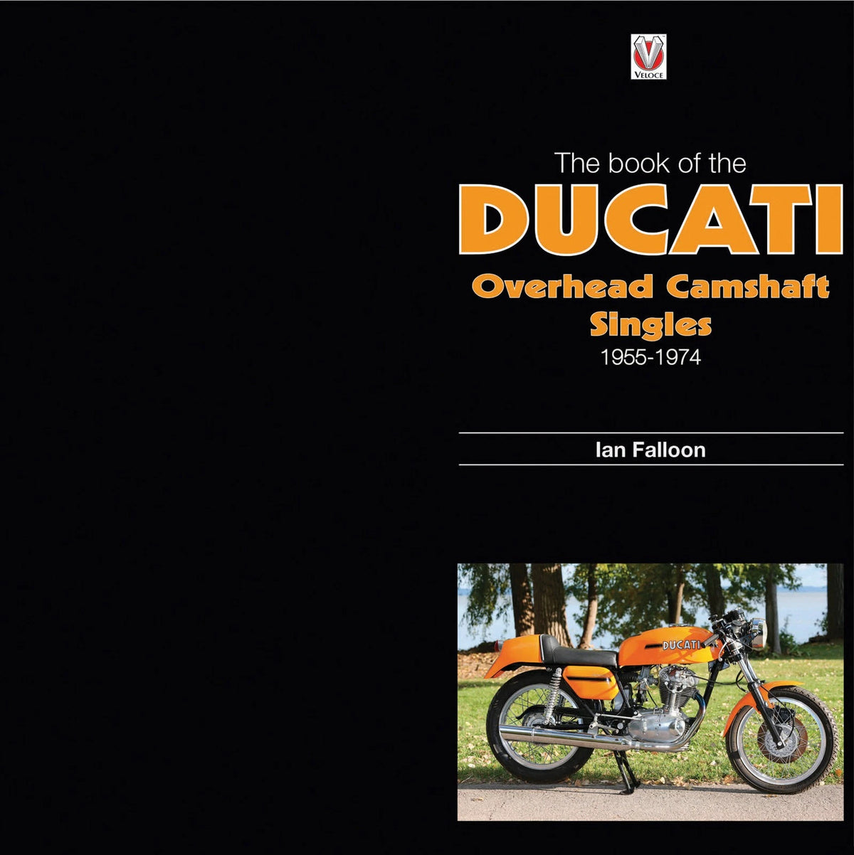 Ducati Overhead Camshaft Singles Book (1955–1974)
