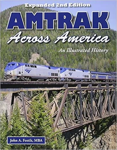 Amtrak Across America Illustrated History - Expanded 2nd Edition